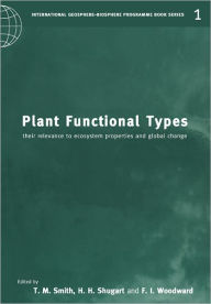Title: Plant Functional Types: Their Relevance to Ecosystem Properties and Global Change, Author: T. M. Smith