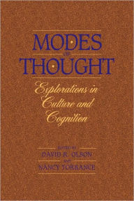 Title: Modes of Thought: Explorations in Culture and Cognition / Edition 1, Author: David R. Olson