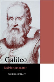 Title: Galileo: Decisive Innovator / Edition 1, Author: Michael Sharratt