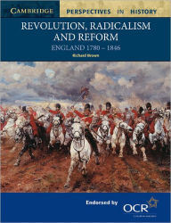 Title: Revolution, Radicalism and Reform: England 1780-1846, Author: Richard Brown