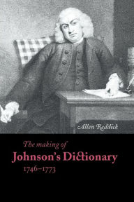 Title: The Making of Johnson's Dictionary 1746-1773 / Edition 2, Author: Allen Reddick