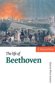 Title: The Life of Beethoven / Edition 1, Author: David Wyn Jones
