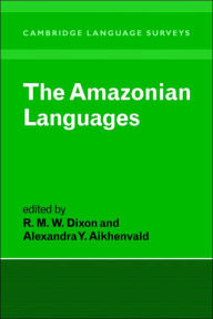 Title: The Amazonian Languages, Author: R. M. W. Dixon