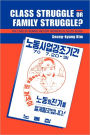 Class Struggle or Family Struggle?: The Lives of Women Factory Workers in South Korea / Edition 1