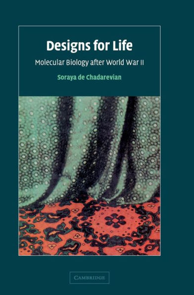 Designs for Life: Molecular Biology after World War II