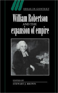 Title: William Robertson and the Expansion of Empire, Author: Stewart J. Brown