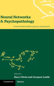 Title: Neural Networks and Psychopathology: Connectionist Models in Practice and Research / Edition 1, Author: Dan J. Stein
