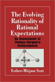 Title: The Evolving Rationality of Rational Expectations: An Assessment of Thomas Sargent's Achievements, Author: Esther-Mirjam Sent