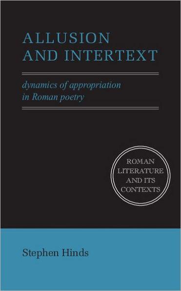 Allusion and Intertext: Dynamics of Appropriation in Roman Poetry