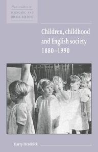 Title: Children, Childhood and English Society, 1880-1990, Author: Harry Hendrick