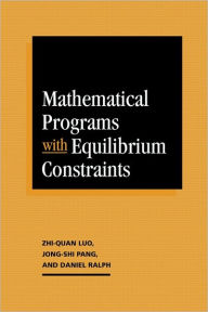Title: Mathematical Programs with Equilibrium Constraints, Author: Zhi-Quan Luo