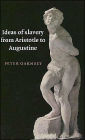 Ideas of Slavery from Aristotle to Augustine / Edition 1