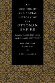 Title: An Economic and Social History of the Ottoman Empire / Edition 1, Author: Halil Inalcik