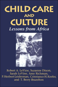 Title: Child Care and Culture: Lessons from Africa / Edition 1, Author: Robert A. Levine