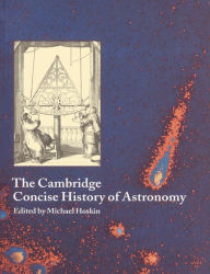 Title: The Cambridge Concise History of Astronomy / Edition 1, Author: Michael Hoskin