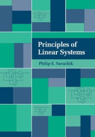 Title: Principles of Linear Systems / Edition 1, Author: Philip E. Sarachik