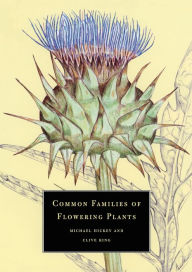 Title: Common Families of Flowering Plants / Edition 1, Author: Michael Hickey
