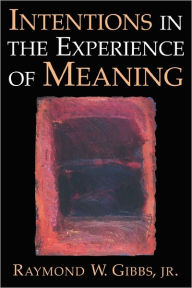 Title: Intentions in the Experience of Meaning, Author: Raymond W. Gibbs