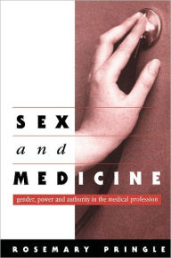 Title: Sex and Medicine: Gender, Power and Authority in the Medical Profession, Author: Rosemary Pringle