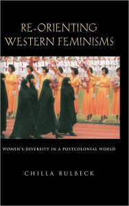 Title: Re-orienting Western Feminisms: Women's Diversity in a Postcolonial World, Author: Chilla Bulbeck