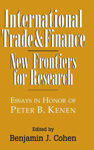 Title: International Trade and Finance: New Frontiers for Research, Author: Benjamin J. Cohen