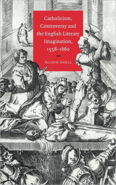 Catholicism, Controversy and the English Literary Imagination, 1558-1660