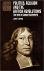 Politics, Religion and the British Revolutions: The Mind of Samuel Rutherford