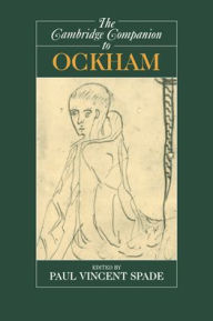Title: The Cambridge Companion to Ockham, Author: Paul Vincent Spade