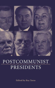 Title: Postcommunist Presidents, Author: Raymond  Taras
