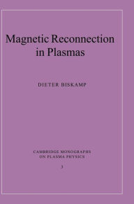 Title: Magnetic Reconnection in Plasmas, Author: Dieter Biskamp