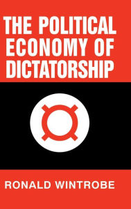 Title: The Political Economy of Dictatorship, Author: Ronald Wintrobe