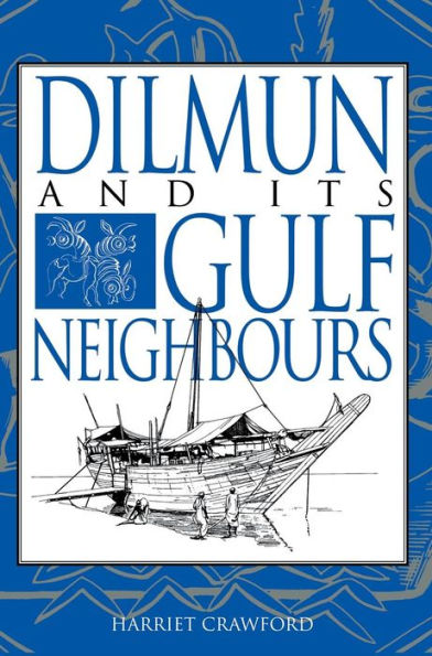 Dilmun and its Gulf Neighbours