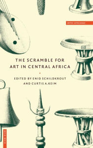Title: The Scramble for Art in Central Africa, Author: Enid Schildkrout