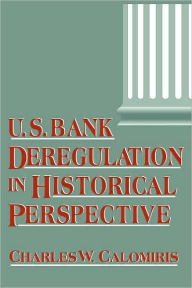 U.S. Bank Deregulation in Historical Perspective / Edition 1