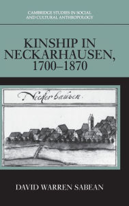 Title: Kinship in Neckarhausen, 1700-1870, Author: David Warren Sabean