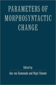 Title: Parameters of Morphosyntactic Change, Author: Ans van Kemenade