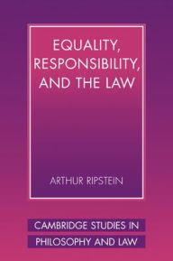 Title: Equality, Responsibility, and the Law, Author: Arthur Ripstein