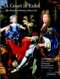 Court in Exile: The Stuarts in France, 1689-1718