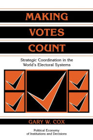 Title: Making Votes Count: Strategic Coordination in the World's Electoral Systems / Edition 1, Author: Gary W. Cox