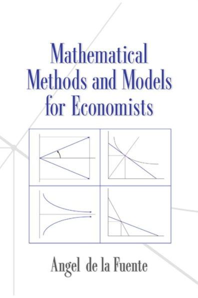 Mathematical Methods and Models for Economists / Edition 1