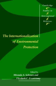 Title: The Internationalization of Environmental Protection / Edition 1, Author: Miranda A. Schreurs