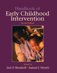 Title: Handbook of Early Childhood Intervention / Edition 2, Author: Jack P. Shonkoff