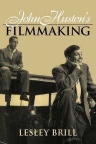 Title: John Huston's Filmmaking / Edition 1, Author: Lesley Brill