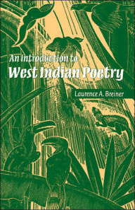 Title: An Introduction to West Indian Poetry / Edition 1, Author: Laurence A. Breiner