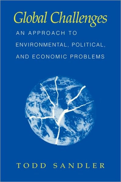 Global Challenges: An Approach to Environmental, Political, and Economic Problems / Edition 1