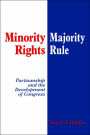 Minority Rights, Majority Rule: Partisanship and the Development of Congress / Edition 1