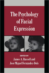 Title: The Psychology of Facial Expression / Edition 1, Author: James A. Russell