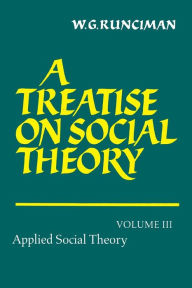 Title: A Treatise on Social Theory, Author: Walter Garrison Runciman