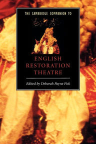 Title: The Cambridge Companion to English Restoration Theatre / Edition 1, Author: Deborah Payne Fisk