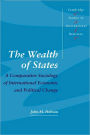 The Wealth of States: A Comparative Sociology of International Economic and Political Change